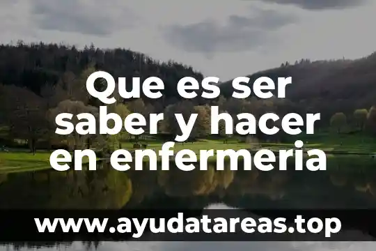 Que es ser saber y hacer en enfermeria