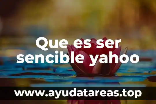 Que es ser sencible yahoo