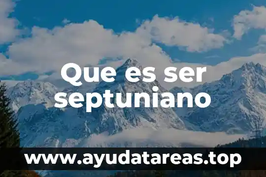 Que es ser voluble significado 6 Que es ser septuniano