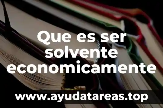 Que es ser solvente economicamente