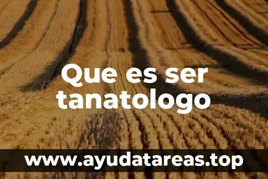 Que es ser voluble significado 7 Que es ser tanatologo