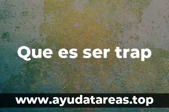 Qué es ser salvaje 7 Que es ser trap