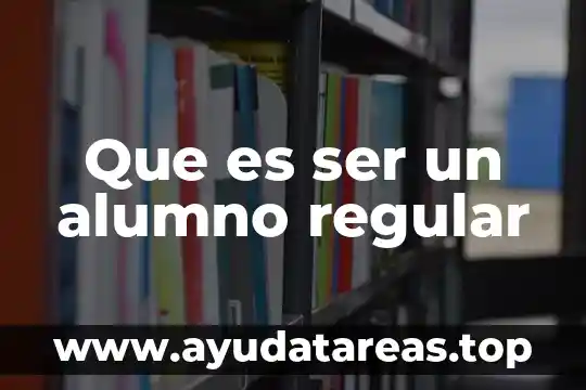 Que es ser un lider interpersonal 7 Que es ser un alumno regular
