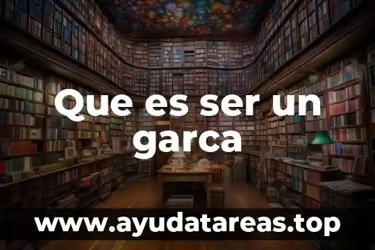 Que es ser un garca