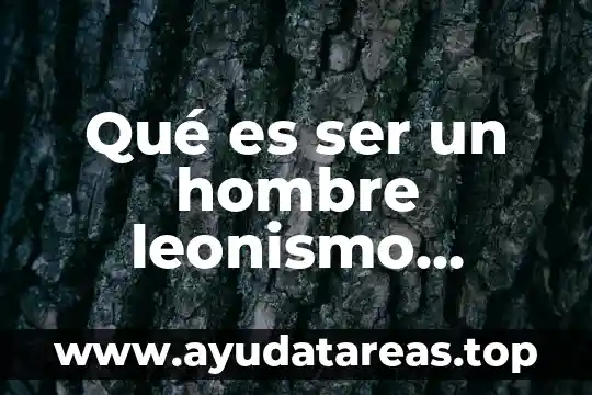 Que es un derecho de un ser humano 6 Qué es ser un hombre leonismo argentino