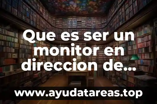 Que es ser un monitor en direccion de empresas