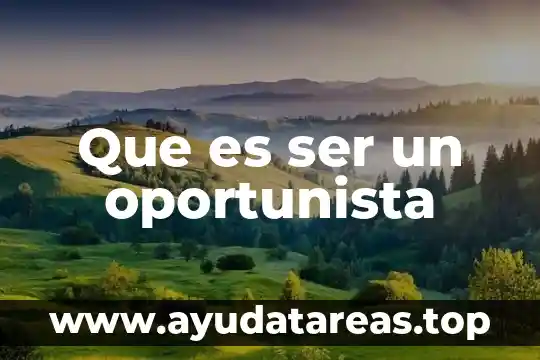 Qué es ser salvaje 3 Que es ser un oportunista