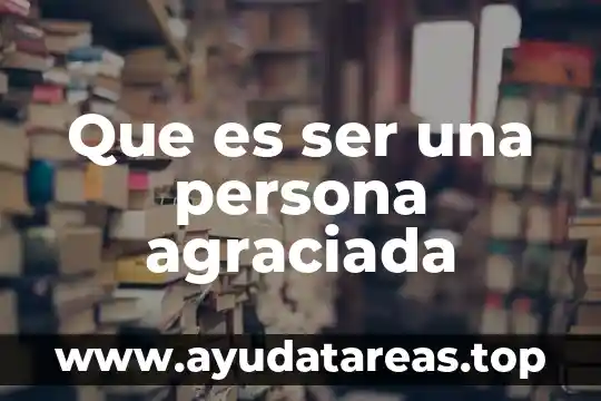 Que es ser asistente virtual 6 Que es ser una persona agraciada