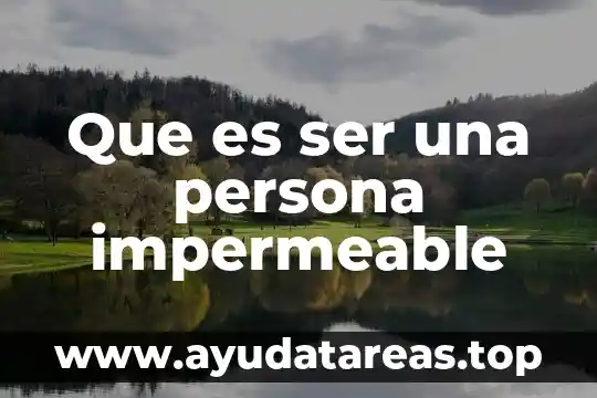 Que es ser una persona impermeable