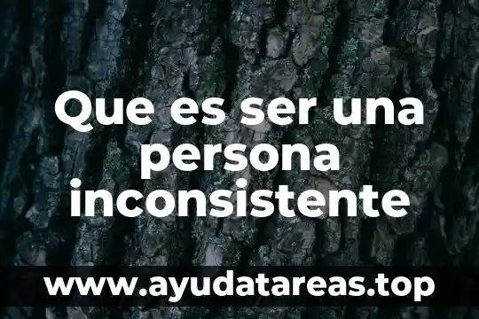Que es ser una persona inconsistente