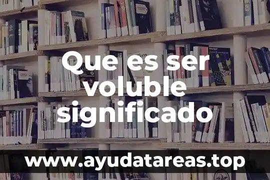 Que es ser artificial 3 Que es ser voluble significado