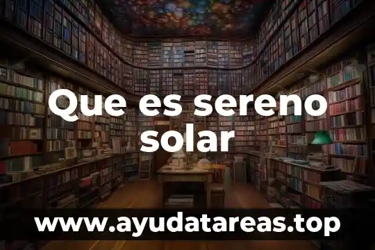 Que es una conclusión del sistema solar 6 Que es sereno solar