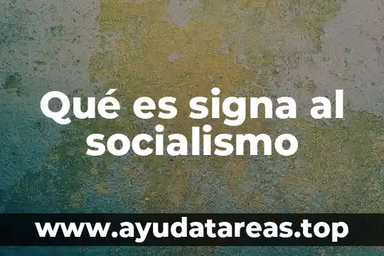 Qué es signa al socialismo
