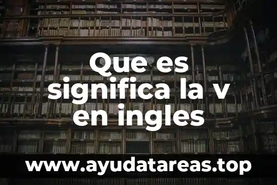 Para que es un lapiz en ingles 7 Que es significa la v en ingles