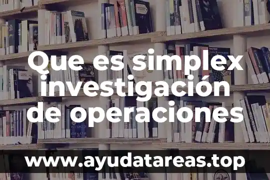Que es simplex investigación de operaciones