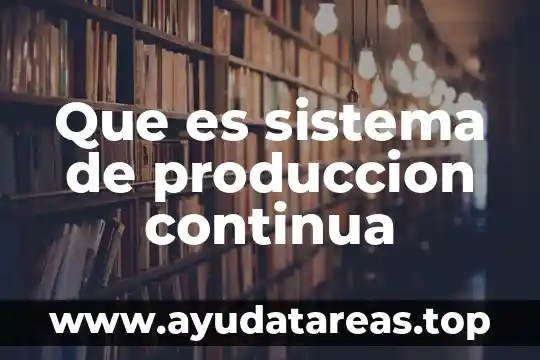 Que es la evaluacion continua en marcha 8 Que es sistema de produccion continua