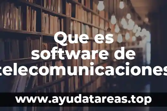 Que es software de telecomunicaciones
