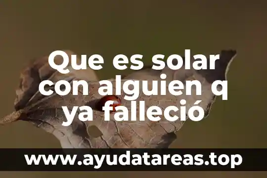 Digital q que es 5 Que es solar con alguien q ya falleció