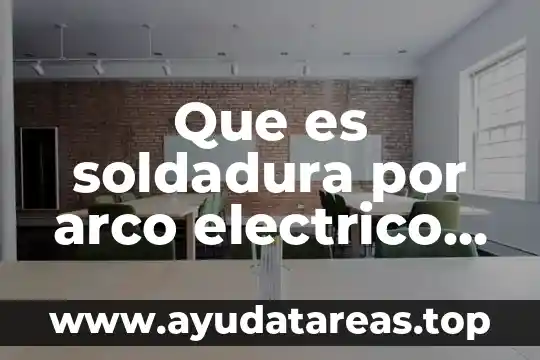 Que es diagrama electrico de un aire acondicionado 4 Que es soldadura por arco electrico con electrodo revestido