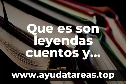 Cuentos variantes que es 4 Que es son leyendas cuentos y fabulas
