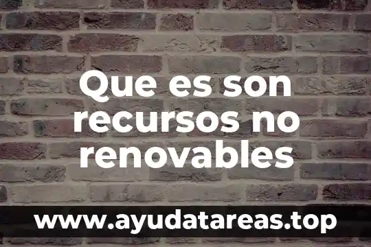 Que es una vertiente y cuales son 8 Que es son recursos no renovables