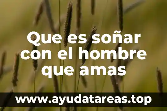 Para que es soñar con boda de un familiar 4 Que es soñar con el hombre que amas