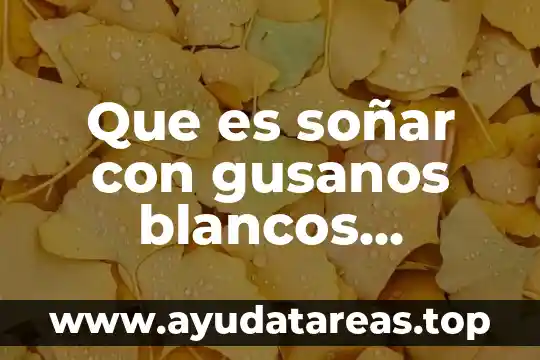 Para que es soñar con boda de un familiar 8 Que es soñar con gusanos blancos saliendo de tus dedos