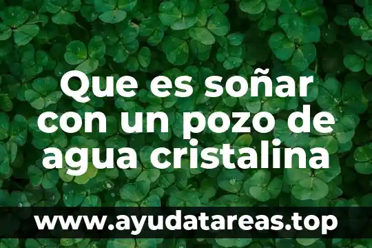 Que es un punto de red cristalina 4 Que es soñar con un pozo de agua cristalina