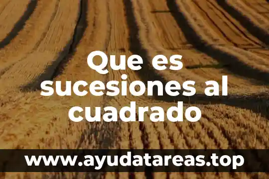 Que es sucesiones al cuadrado