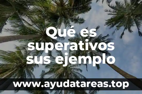 Que es el estudio autoecologia y ejemplo 7 Qué es superativos sus ejemplo
