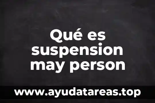 Que es una person orgullosa 5 Qué es suspension may person