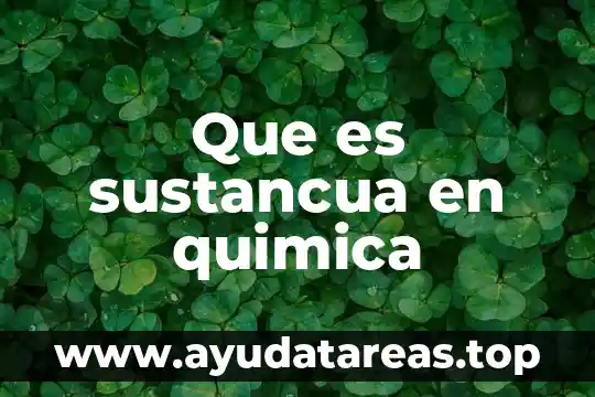 Que es sustancua en quimica