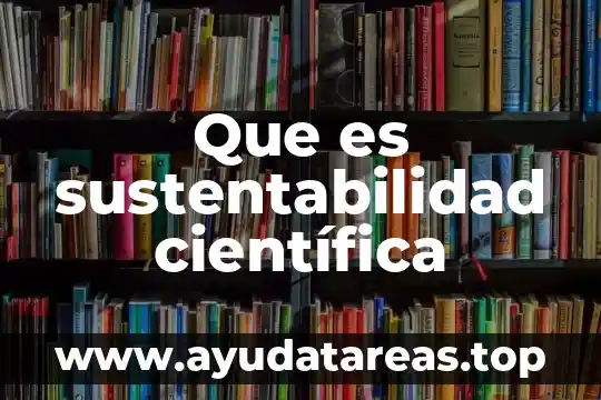 Que es sustentabilidad científica