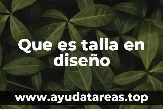 Que es talla en diseño