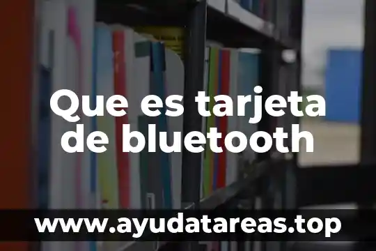Que es la tarjeta base y que nombre recibe 6 Que es tarjeta de bluetooth
