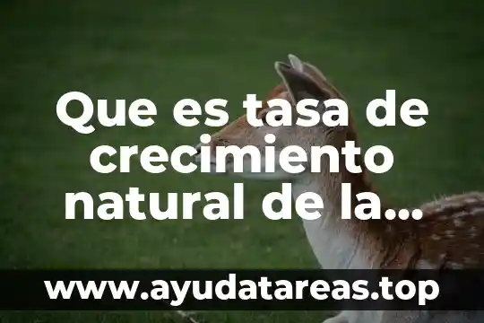 Que es tasa de crecimiento natural de la poblacion