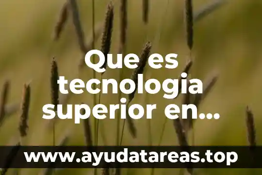 Que es tecnologia superior en redes y telecomunicaciones