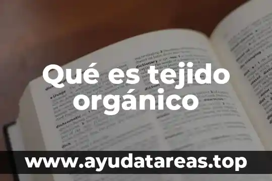 Qué es tejido orgánico