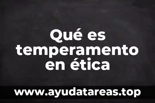 Qué es temperamento en ética