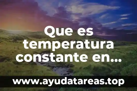 Que es temperatura constante en quimica
