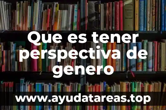 Que es tener perspectiva de genero