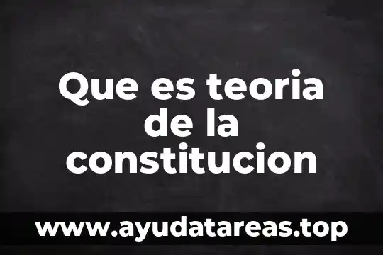 Teoría que es yahoo 5 Que es teoria de la constitucion
