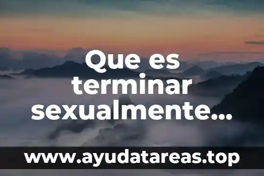 Que es ser una mujer pervertida 5 Que es terminar sexualmente en una mujer