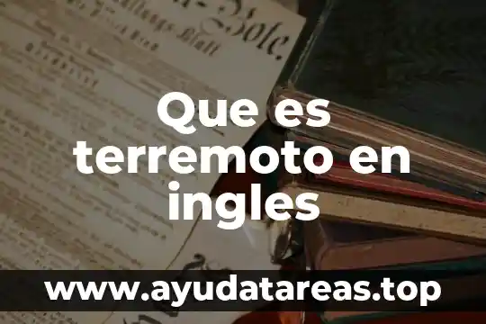Que es concepto de cognado en ingles y español 6 Que es terremoto en ingles