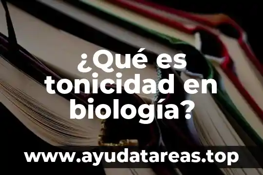 ¿Qué es tonicidad en biología?