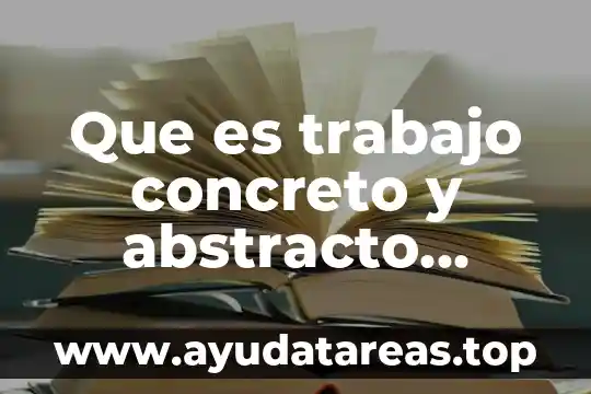 Que es trabajo concreto y abstracto concepto