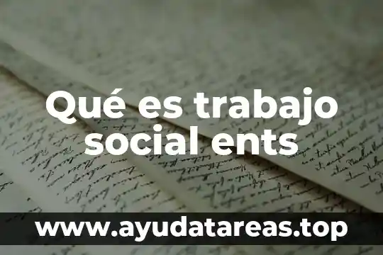 Que es el trabajo de campo en la arqueologia 3 Qué es trabajo social ents