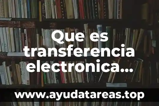 Que es modelado electronica 4 Que es transferencia electronica spei
