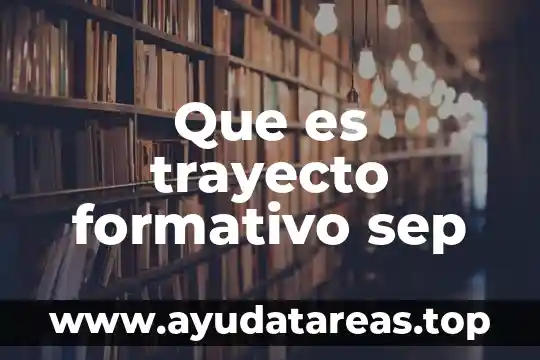 Que es trayecto formativo sep