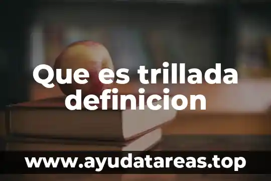 Que es trillada definicion